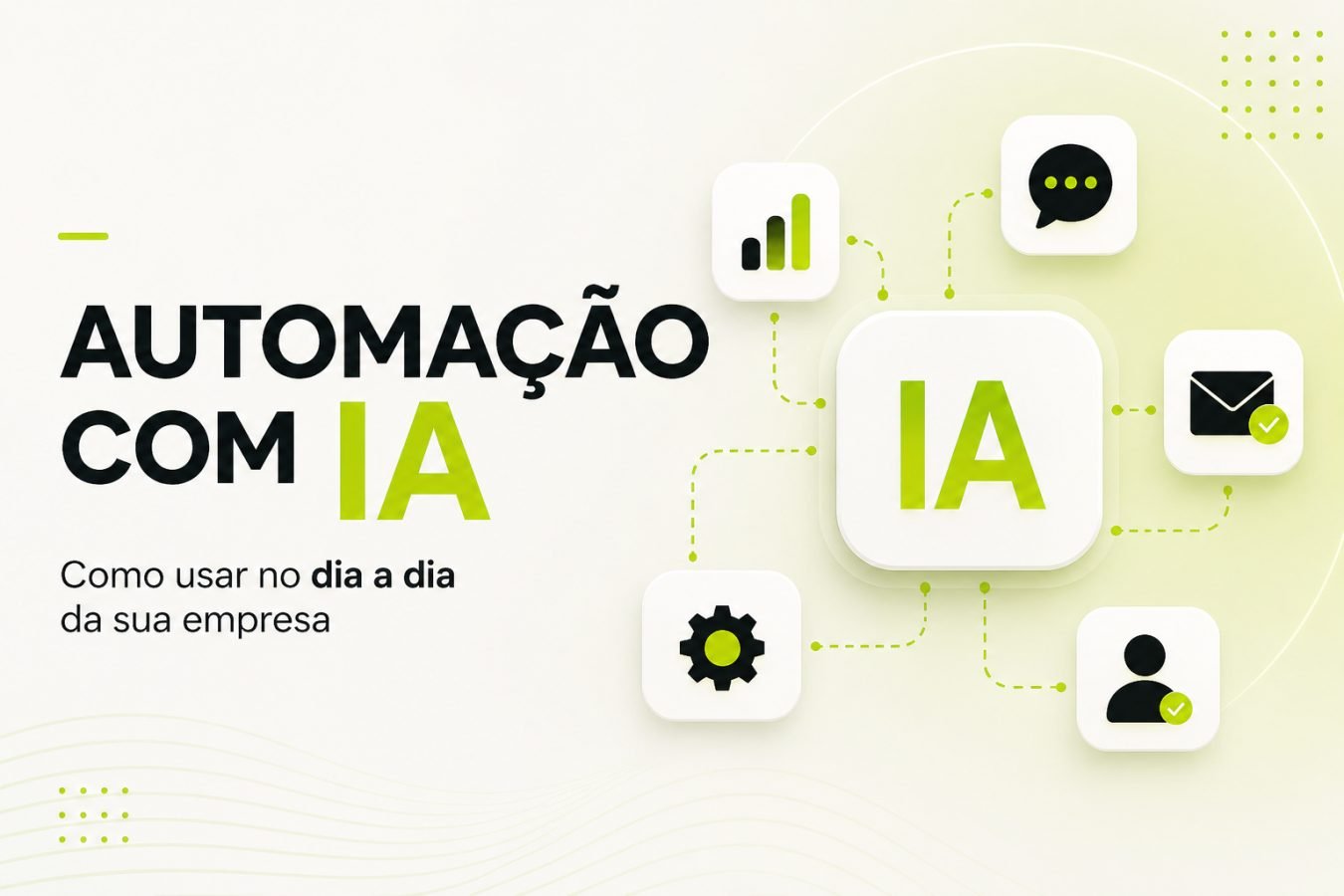 Automação com IA: como usar no dia a dia da sua empresa